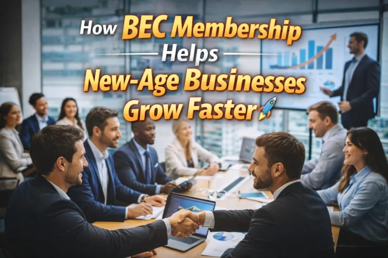 How BEC Membership Helps New-Age Businesses Grow Faster